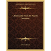 Christianity From St. Paul To Justinian - Paperback