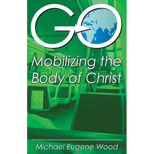GO-Mobilizing the Body of Christ - Paperback