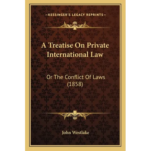 A Treatise On Private International Law: Or The Conflict Of Laws (1858) - Paperback