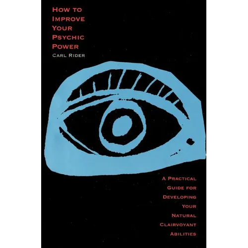 How to Improve Your Psychic Power: A Practical Guide for Developing Your Natural Clairvoyant Abilities - Paperback