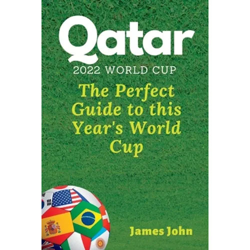 Qatar 2022 World Cup: The Perfect Guide to this year's World Cup - Paperback