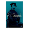 Personal Memoirs of P. H. Sheridan (Illustrated Edition): Civil War Memories Series - Paperback