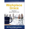 Workplace Grace: Becoming a Spiritual Influence at Work - Hardcover