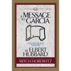 A Message to Garcia (Condensed Classics): And Treasured Wisdom - Paperback
