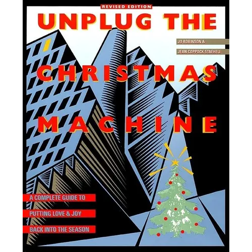 Unplug the Christmas Machine: 'A Complete Guide to Putting Love and Warmth Back Into the Season - Paperback