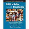 Biblical Bible Translating, 4th Edition: The Biblical Basis for Bible Translating - Paperback