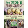 Homesteading from Scratch: Building Your Self-Sufficient Homestead, Start to Finish - Paperback