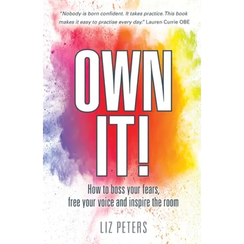Own It!: How to boss your fears, free your voice and inspire the room - Paperback