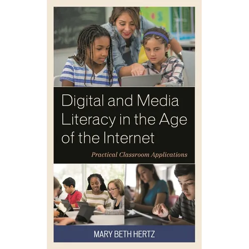 Digital and Media Literacy in the Age of the Internet: Practical Classroom Applications - Paperback