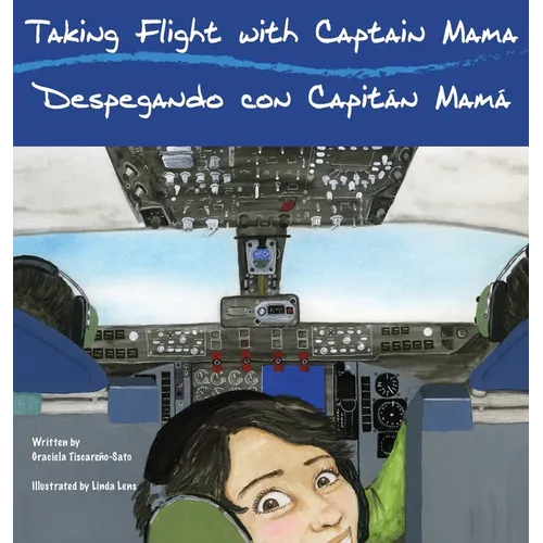 Taking Flight with Captain Mama/Despegando con Capitán Mamá: 3rd in an award-winning, bilingual English & Spanish children's aviation picture book ser - Hardcover