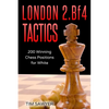 London 2.Bf4 Tactics: 200 Winning Chess Positions for White - Paperback