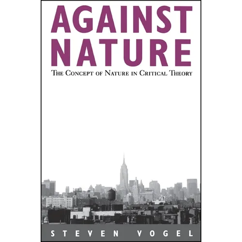 Against Nature: The Concept of Nature in Critical Theory - Paperback