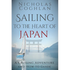 Sailing to the Heart of Japan: A Cruising Adventure and How-To Guide - Paperback