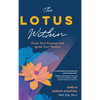 The LOTUS Within: Grow Your Purpose and Ignite Your Passion - Hardcover
