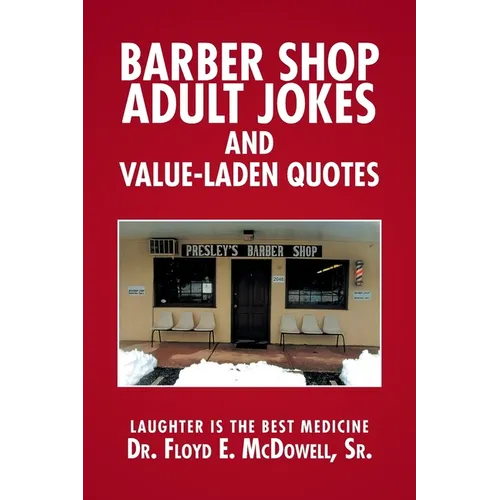 Barber Shop Adult Jokes and Value-Laden Quotes: Laughter is the Best Medicine - Paperback