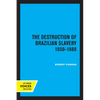 The Destruction of Brazilian Slavery 1850 - 1888 - Paperback