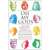 Oh My Gods: A Modern Retelling of Greek and Roman Myths - Paperback