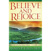 Believe and Rejoice: Joy Is the Serious Business of Heaven. -C.S. Lewis - Paperback