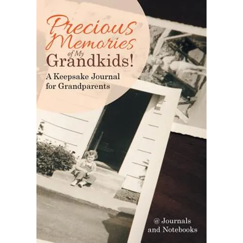 Precious Memories of My Grandkids! A Keepsake Journal for Grandparents - Paperback