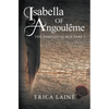 Isabella of Angoulême: The Tangled Queen Part 1 - Paperback