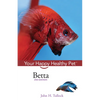 Betta: Your Happy Healthy Pet - Hardcover