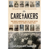 The Caretakers: War Graves Gardeners and the Secret Battle to Rescue Allied Airmen in World War II - Hardcover