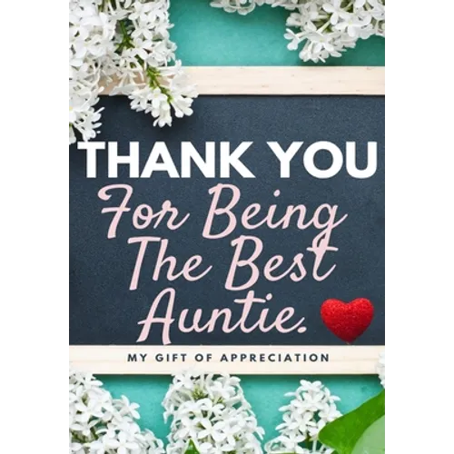 Thank You For Being The Best Auntie: My Gift Of Appreciation: Full Color Gift Book Prompted Questions 6.61 x 9.61 inch - Paperback