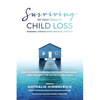 Surviving My First Year of Child Loss: Personal Stories From Grieving Parents - Paperback