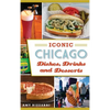 Iconic Chicago Dishes, Drinks and Desserts - Hardcover