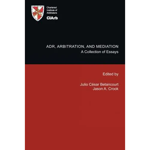 Adr, Arbitration, and Mediation: A Collection of Essays - Paperback