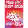 Winning Against Negative Thinking: Secrets of Positive Mindset And Happy Life - Paperback