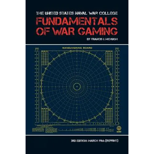 The United States Naval War College Fundamentals of War Gaming - Paperback