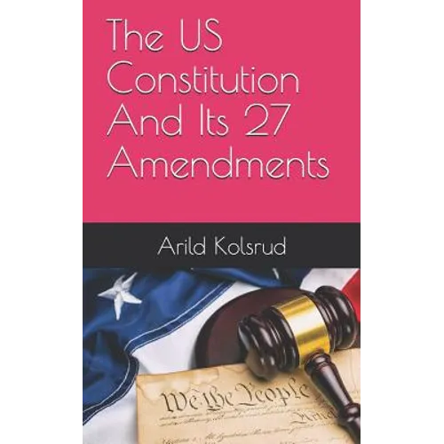 The Us Constitution and Its 27 Amendments - Paperback