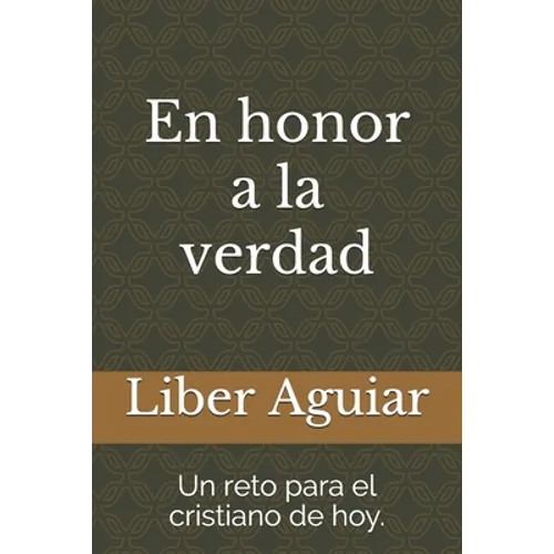 En honor a la verdad: Un reto para el cristiano de hoy - Paperback