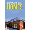 Shipping Container Homes: The best guide to building a shipping container home and tiny house living, including plans, tips, FAQs, and more! - Paperback