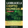La Biblia Dela Criptomoneda: 4 Libros en 1: Los Principales Secretos Comerciales para tener Exito Financieramente con Bitcoin, Blockchain Ethereum, Ri - Paperback