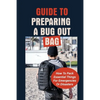 Guide To Preparing A Bug Out Bag: How To Pack Essential Things For Emergencies Or Disasters: Ultimate Survival Kit With Bug Out Bag - Paperback