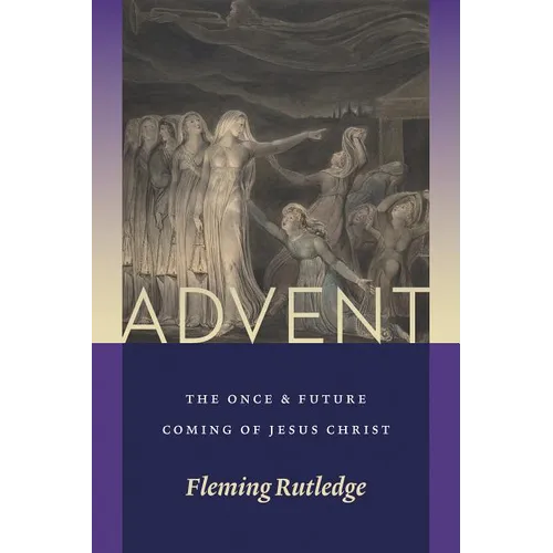 Advent: The Once and Future Coming of Jesus Christ - Paperback