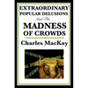 Extraordinary Popular Delusions and the Madness of Crowds - Paperback
