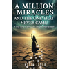 A Million Miracles: And The One That Never Came - Paperback