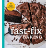 Fast Fix Baking: 85 Recipes to Make in 2 Hours or Less - Hardcover