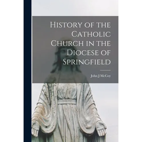 History of the Catholic Church in the Diocese of Springfield - Paperback