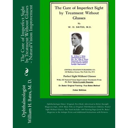 The Cure of Imperfect Sight by Treatment Without Glasses: Dr. Bates Original, First Book - Natural Vision Improvement (Color Version) - Paperback