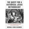 The Quest for a Historical Jesus Methodology: Graeco-Roman Biographies, the Gospels, and the Practice of History - Hardcover