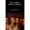 James Willard Schultz Collection - Hardcover