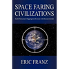 Space Faring Civilizations: Earth Humanity's Ongoing Involvement with Extraterrestrials - Paperback