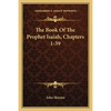 The Book Of The Prophet Isaiah, Chapters 1-39 - Paperback
