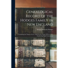 Genealogical Record of the Hodges Family in New England: Containing the Names of Over 1500 Persons, From 1633 to 1853, Numbering Eight Generations - Paperback