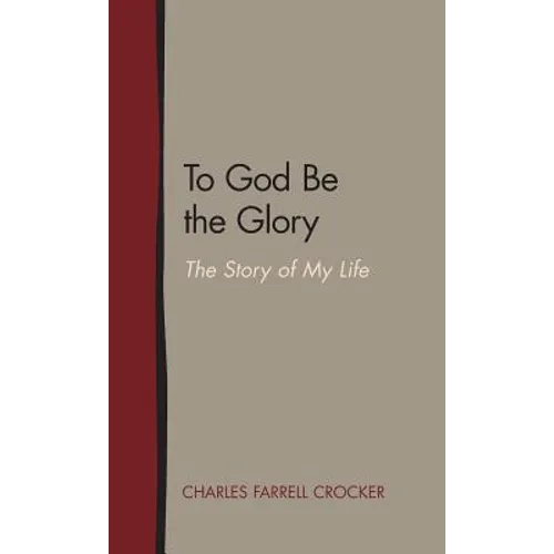 To God Be the Glory: The Story of My Life - Hardcover