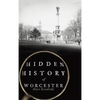 Hidden History of Worcester - Hardcover